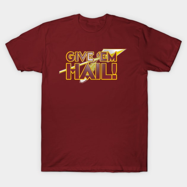 Give 'Em Hail! T-Shirt by ceehawk